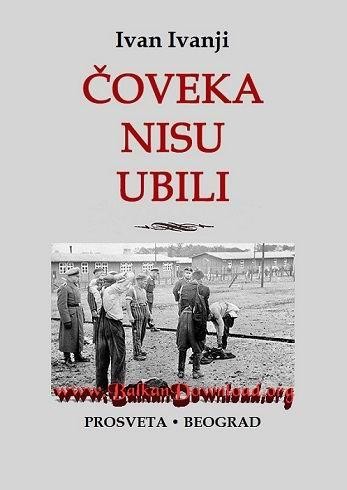 Coveka nisu ubili, Ivan Ivanji