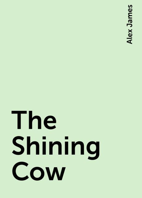 The Shining Cow, Alex James