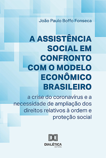 A Assistência Social em Confronto com o Modelo Econômico Brasileiro, João Paulo Boffo Fonseca