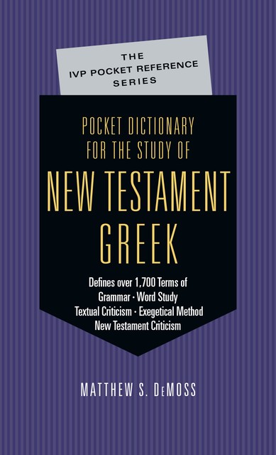Pocket Dictionary for the Study of New Testament Greek, Matthew S. DeMoss
