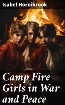 Camp Fire Girls in War and Peace, Isabel Hornibrook
