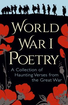 World War I Poetry, Rupert Brooke, Edith Wharton, Siegfried Sassoon, Wilfred Owen