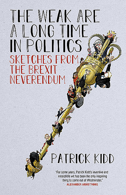 The Weak are a Long Time in Politics, Patrick Kidd