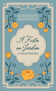 A festa no jardim e outras histórias, Katherine Mansfield