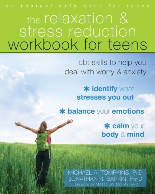 Relaxation and Stress Reduction Workbook for Teens, Michael A. Tompkins