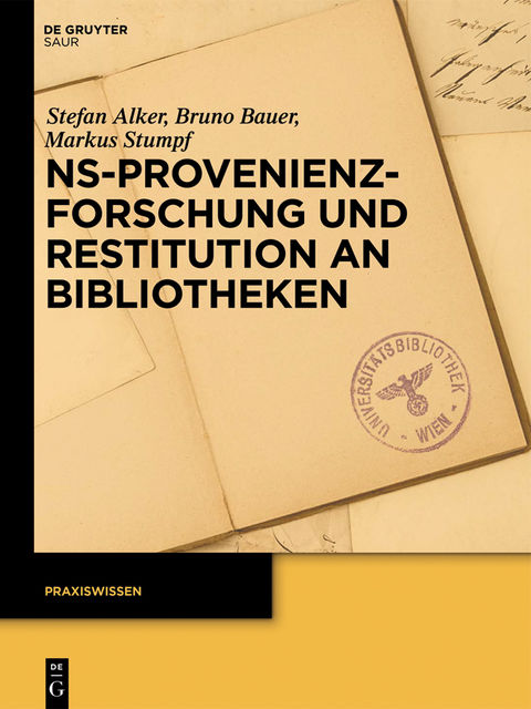 NS-Provenienzforschung und Restitution an Bibliotheken, Bruno Bauer, Markus Stumpf, Stefan Alker