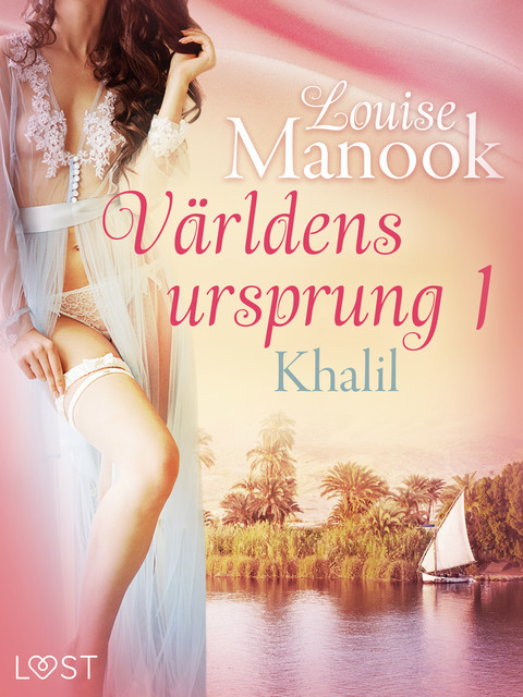 Världens ursprung 1: Khalil – erotisk novell, Louise Manook