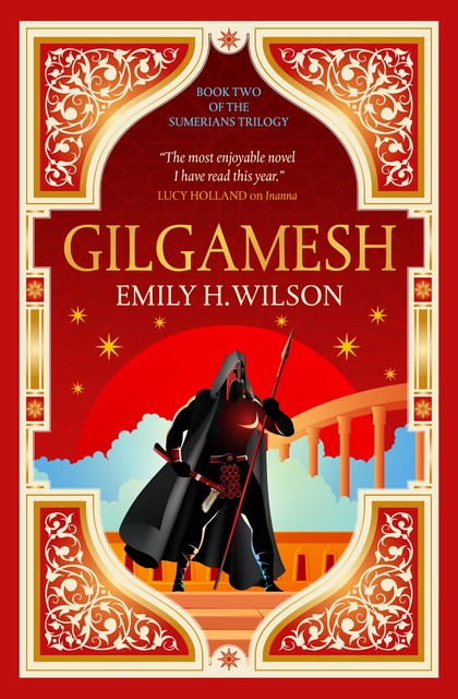 Gilgamesh: The Sumerians, Emily. H Wilson