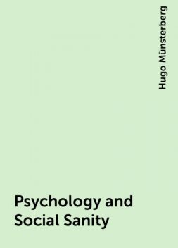 Psychology and Social Sanity, Hugo Münsterberg