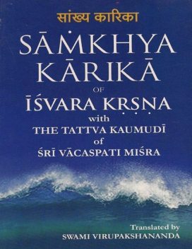 Samkhya Karika of Isvara Krsna With the Tattva Kaumudi of Sri Vacaspati Misra, Swami Virupakshananda