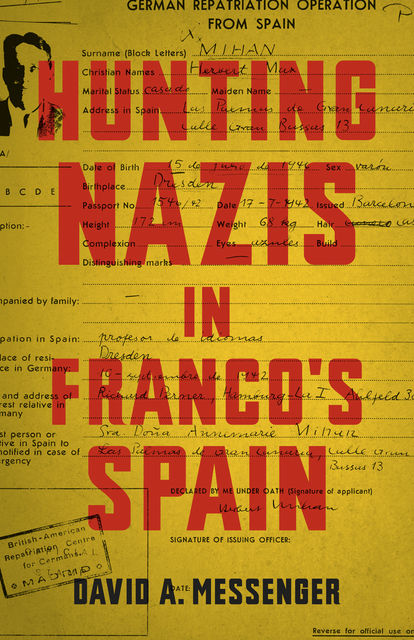 Hunting Nazis in Franco's Spain, David A.Messenger