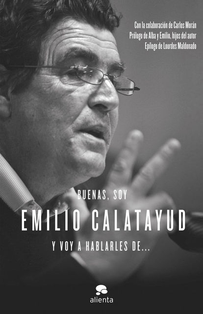 Buenas, soy Emilio Calatayud y voy a hablarles de… (Spanish Edition), Emilio Calatayud