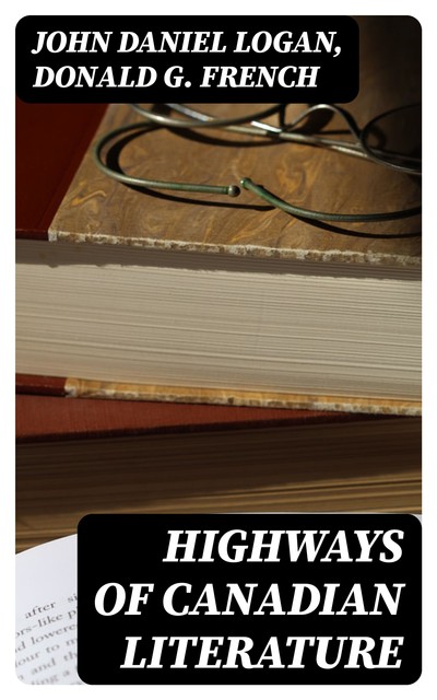 Highways of Canadian Literature, John Logan, Donald G. French
