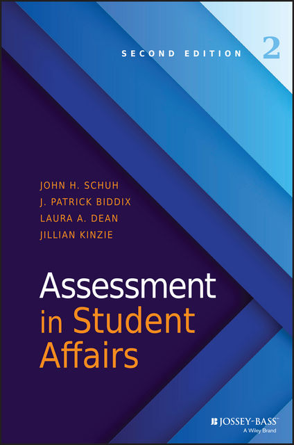 Assessment in Student Affairs, J.Patrick Biddix, Schuh John, Jillian Kinzie, Laura A. Dean