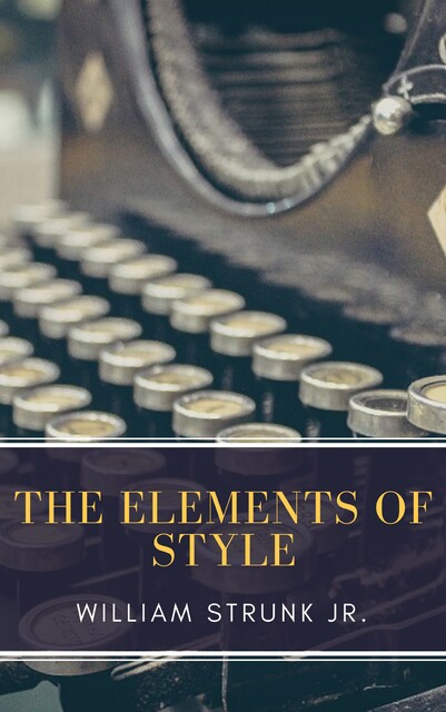 The Elements of Style ( 4th Edition), William Strunk Jr.