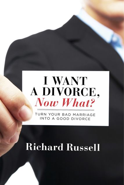 I Want a Divorce, Now What?, Richard Russell