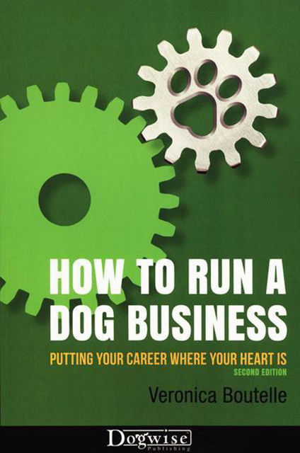 How To Run A Dog Business, Veronica Boutelle