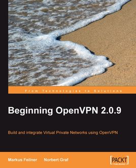 Beginning OpenVPN 2.0.9, Markus Feilner, Norbert Graf