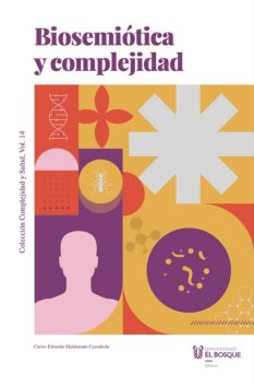 Biosemiótica y complejidad, Carlos Eduardo Maldonado Castañeda