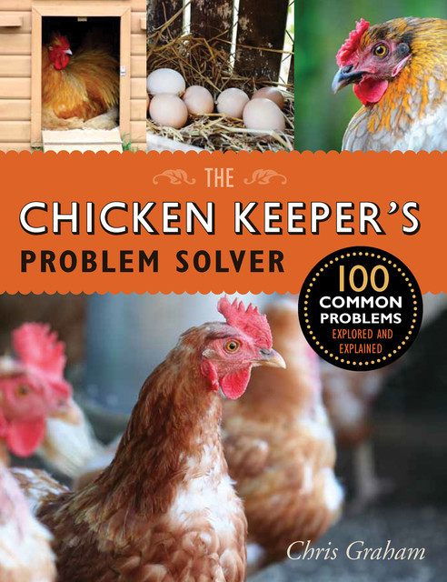 The Chicken Keeper's Problem Solver, Chris Graham