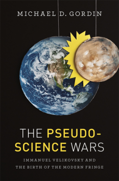 The Pseudoscience Wars, Michael Gordin