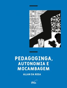 Pedagoginga, autonomia e mocambagem, Allan da Rosa