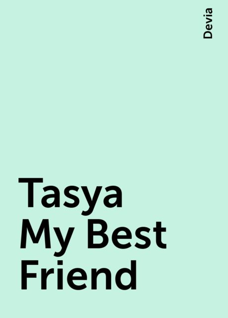 Tasya My Best Friend, Devia