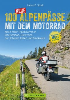 100 neue Alpenpässe mit dem Motorrad, Heinz E. Studt