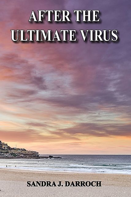 After the Ultimate Virus, Sandra J Darroch