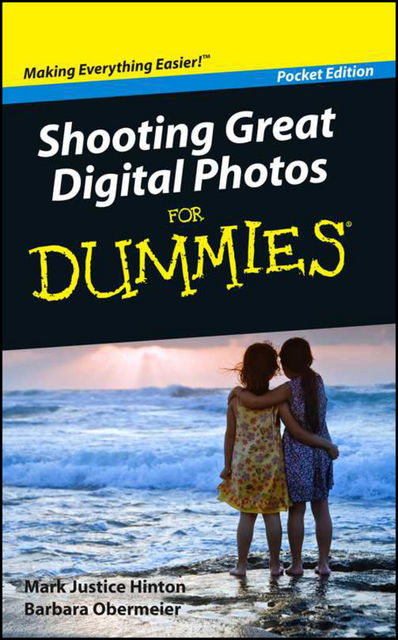 Shooting Great Digital Photos For Dummies, Pocket Edition, Mark Justice Hinton, Barbara Obermeier