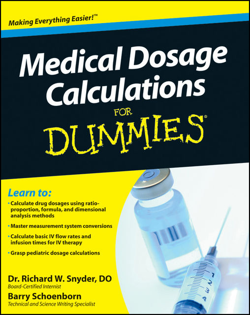Medical Dosage Calculations For Dummies, Barry Schoenborn, DO, Schoenborn, Richard Snyder
