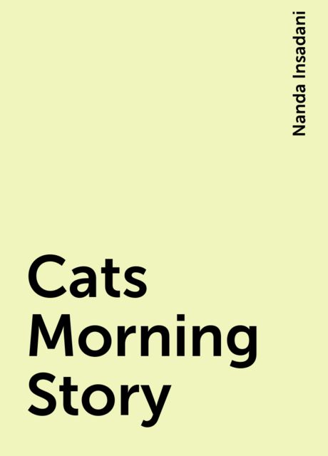 Cats Morning Story, Nanda Insadani
