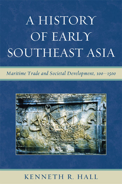 A History of Early Southeast Asia, Kenneth Hall