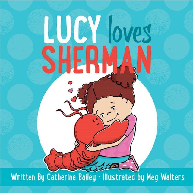 Lucy Loves Sherman, Catherine Bailey