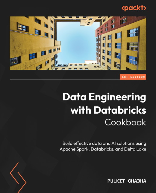 Data Engineering with Databricks Cookbook, Pulkit Chadha