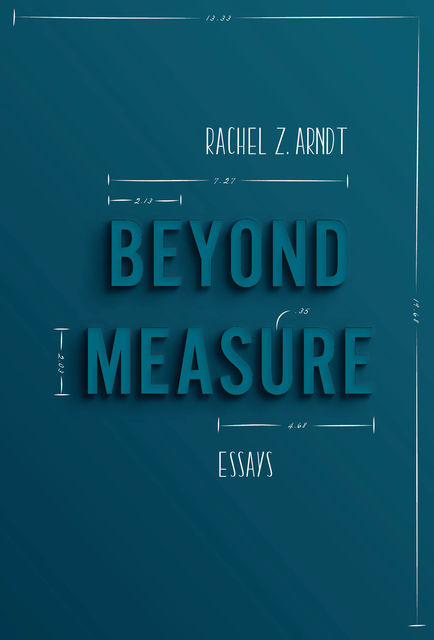 Beyond Measure, Rachel Z. Arndt