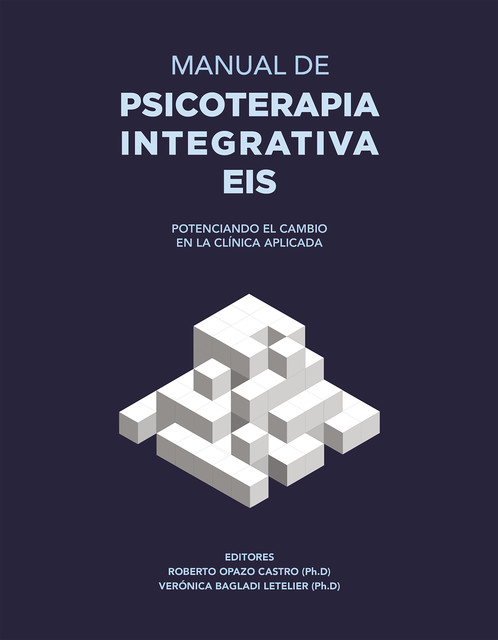 Manual de psicoterapia integrativa EIS, Roberto Opazo C.
