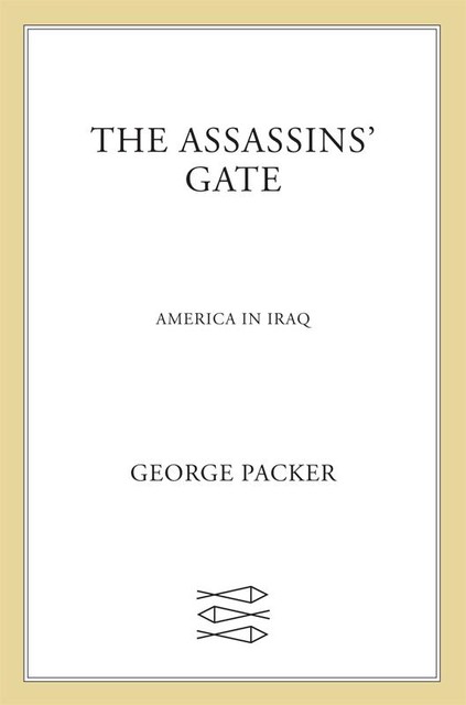 The Assassins' Gate, George Packer