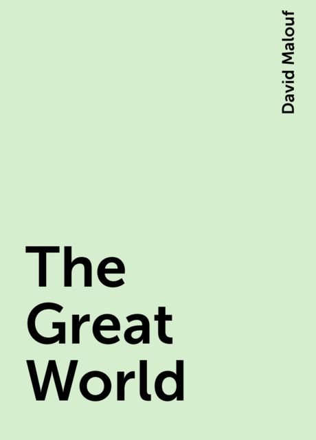 The Great World, David Malouf