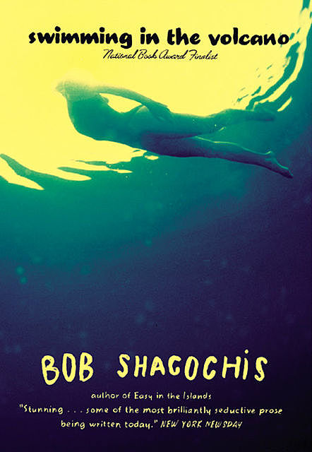 Swimming in the Volcano, Bob Shacochis