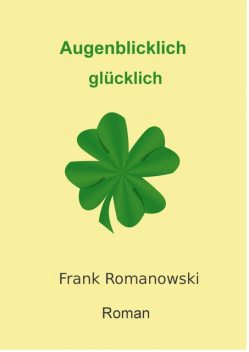 Augenblicklich glücklich, Frank Romanowski