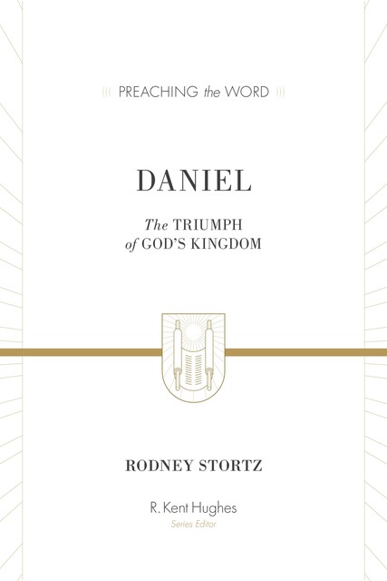 Daniel (ESV Edition), Rodney D. Stortz