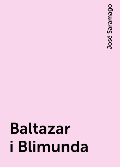 Baltazar i Blimunda, José Saramago