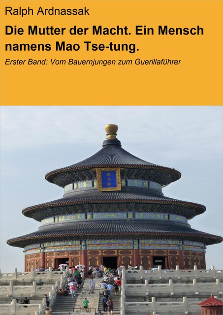 Die Mutter der Macht. Ein Mensch namens Mao Tse-tung, Ralph Ardnassak