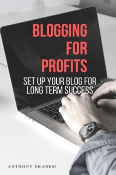 Blogging for Profits, Anthony Ekanem