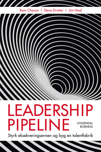 Leadership pipeline, Ram Charan, Jim Noel, Steve Drotter