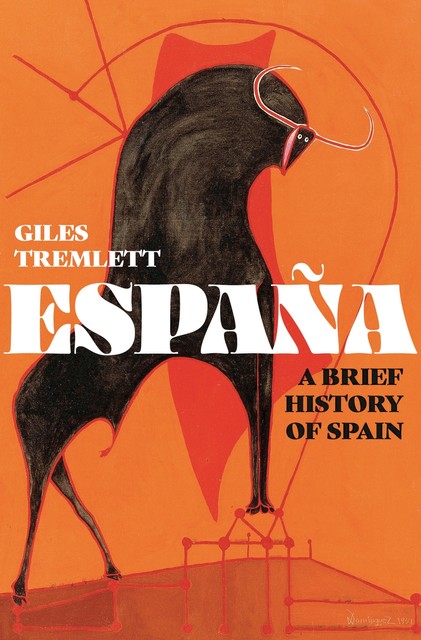 España: A Brief History of Spain, Giles Tremlett