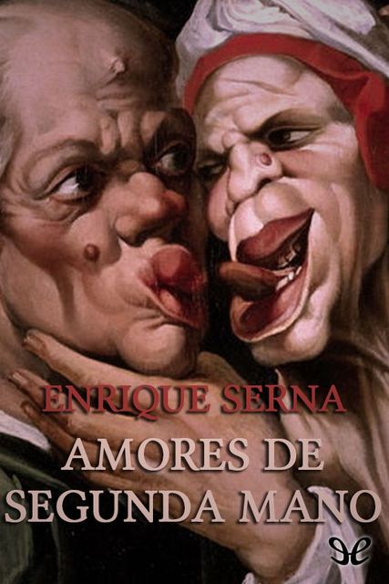 Amores de segunda mano, Enrique Serna