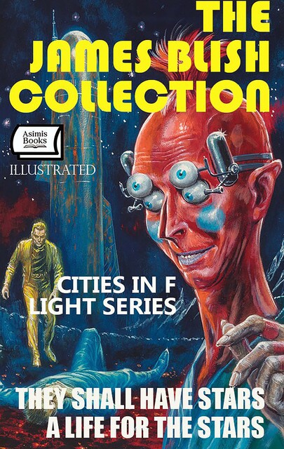 The James Blish Collection. Cities in Flight series. Illustrated, James Blish