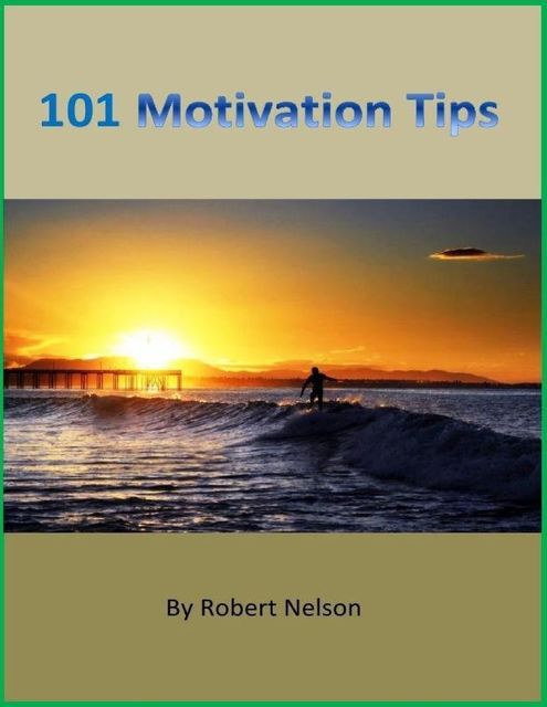 101 Motivation Tips, Robert H. Nelson
